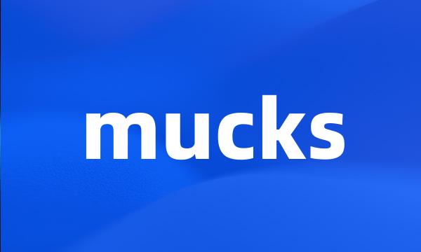 mucks