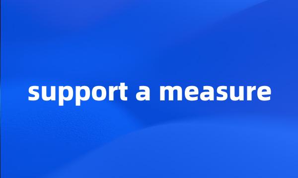 support a measure