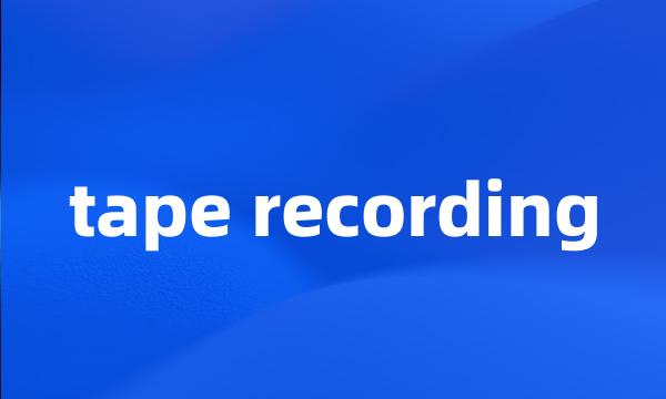 tape recording