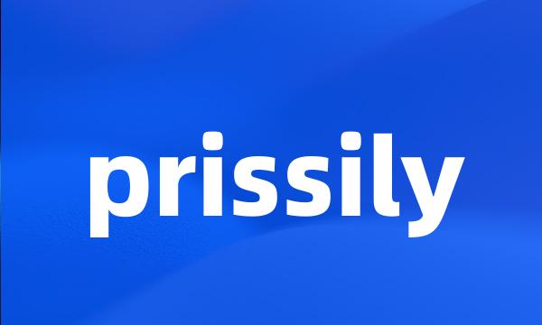 prissily