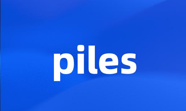 piles