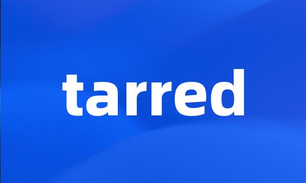 tarred