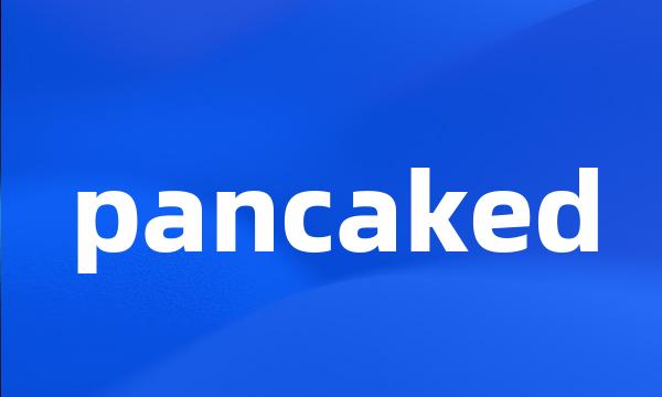 pancaked
