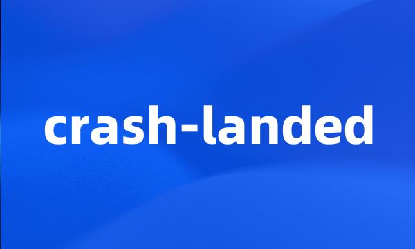 crash-landed