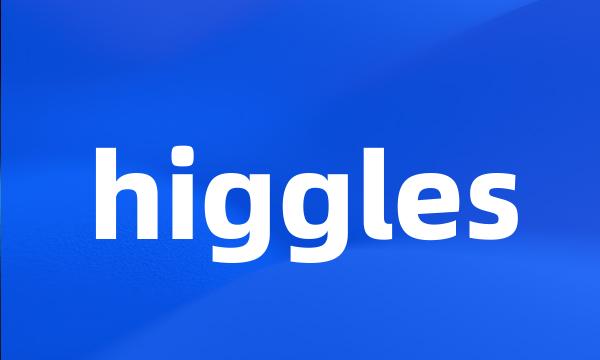 higgles