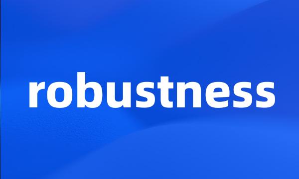 robustness