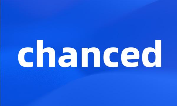 chanced