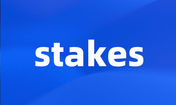 stakes