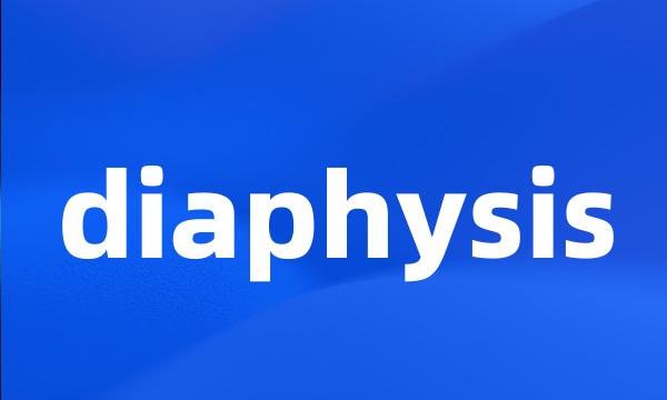 diaphysis