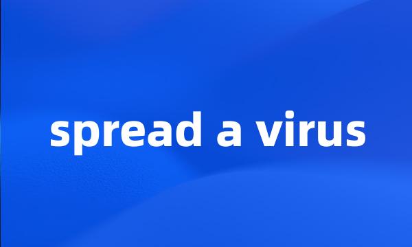 spread a virus