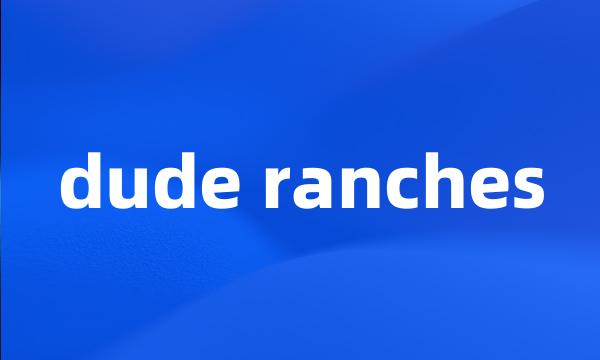 dude ranches