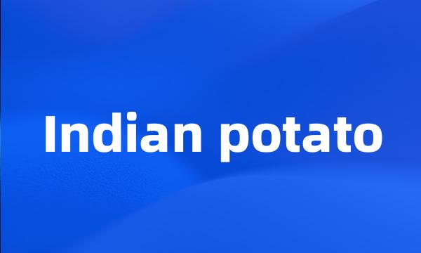 Indian potato