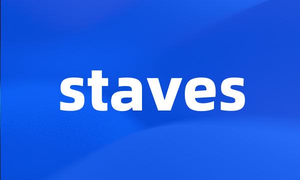 staves