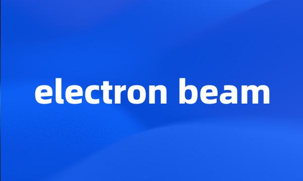 electron beam