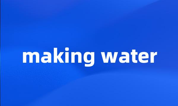 making water