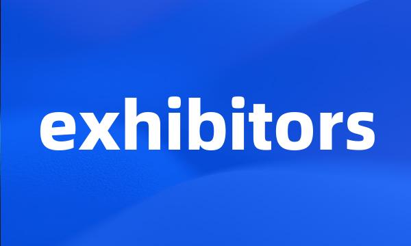 exhibitors