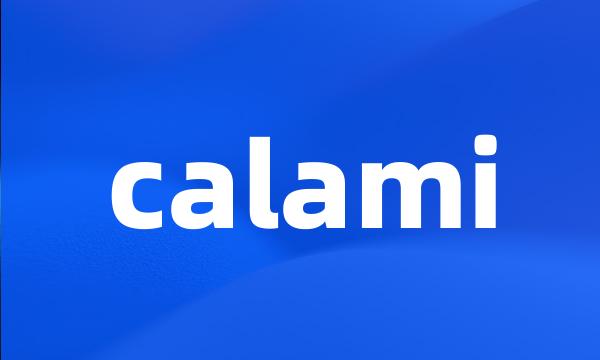 calami