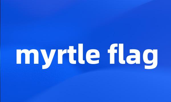 myrtle flag