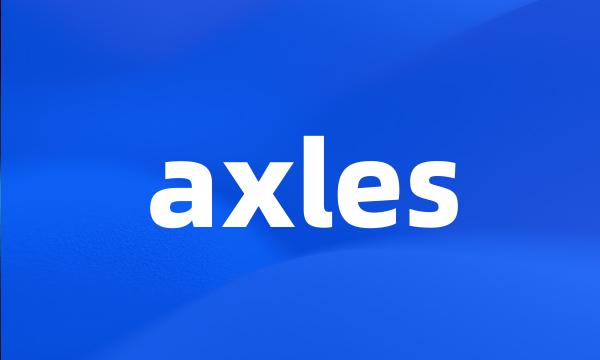 axles