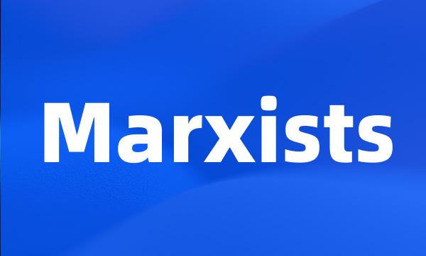 Marxists