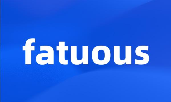 fatuous