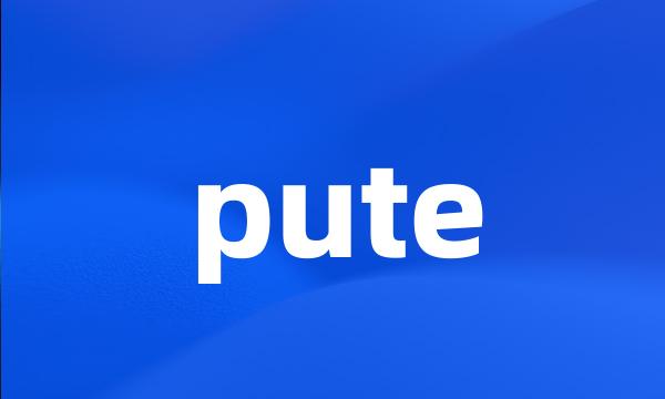 pute