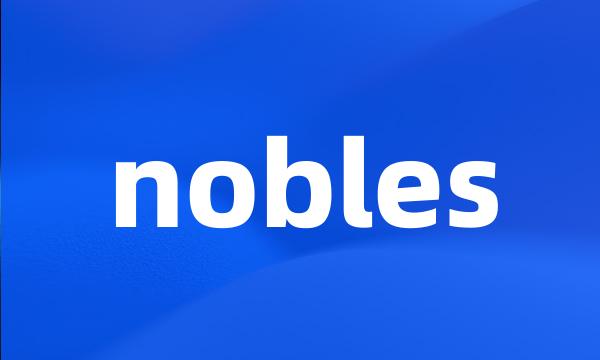 nobles