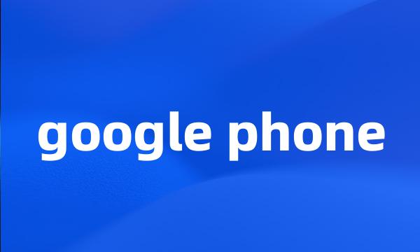 google phone