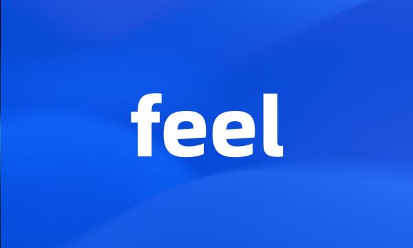 feel