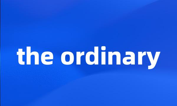 the ordinary