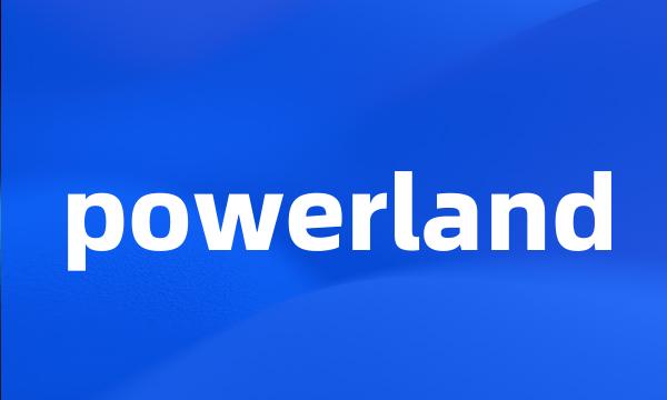 powerland