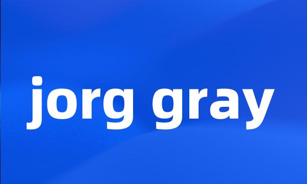 jorg gray