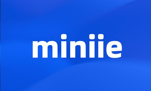 miniie