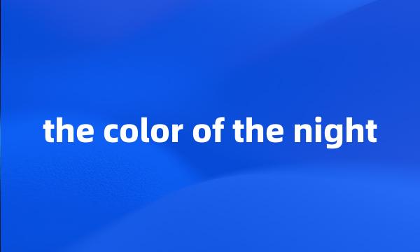 the color of the night