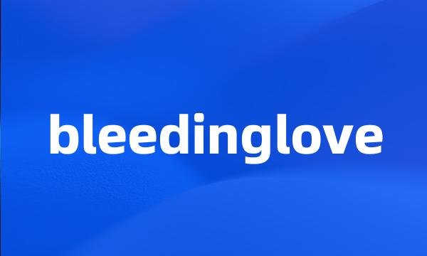 bleedinglove