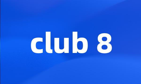 club 8