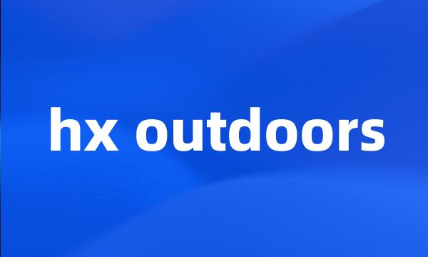 hx outdoors