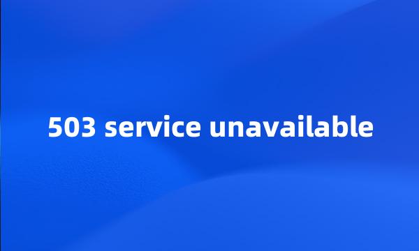 503 service unavailable