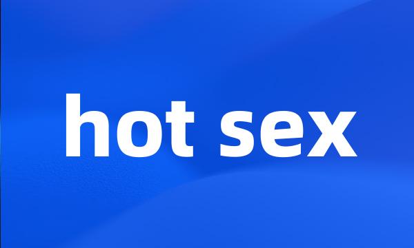 hot sex