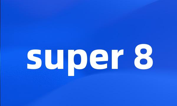 super 8