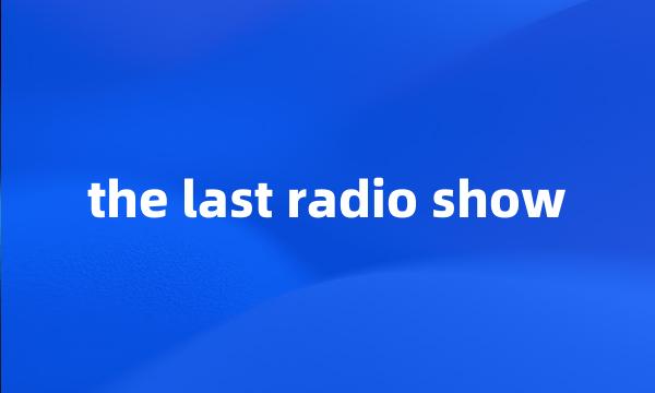 the last radio show