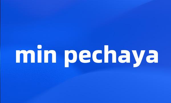 min pechaya