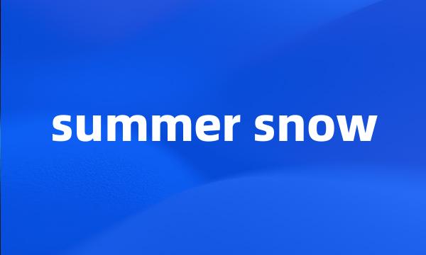 summer snow