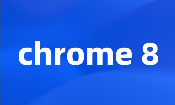 chrome 8