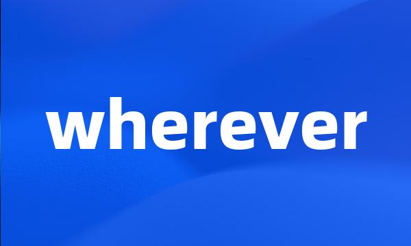 wherever