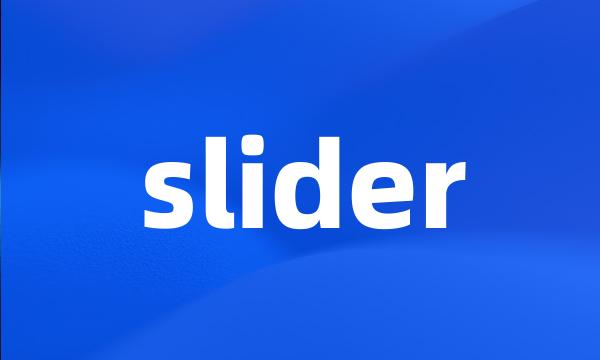 slider