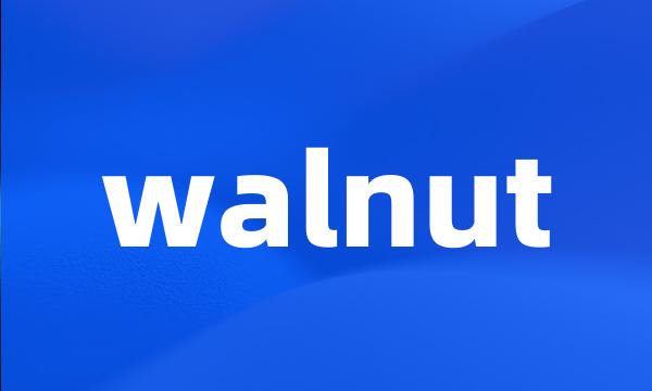 walnut