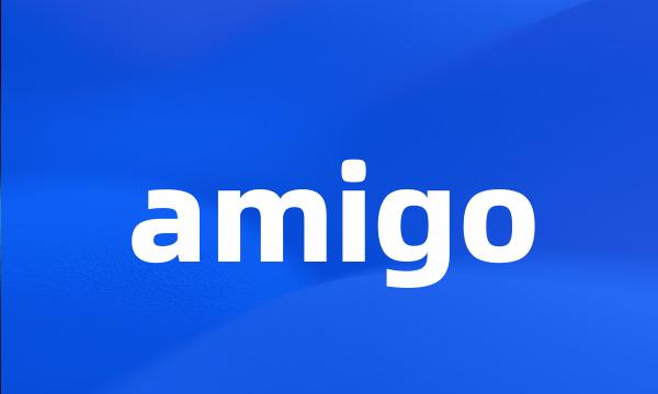 amigo