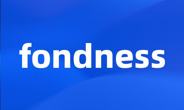 fondness