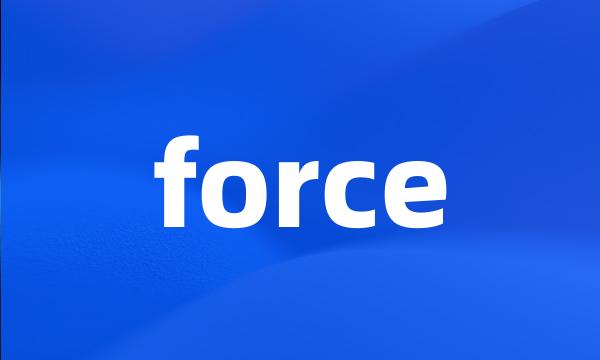 force